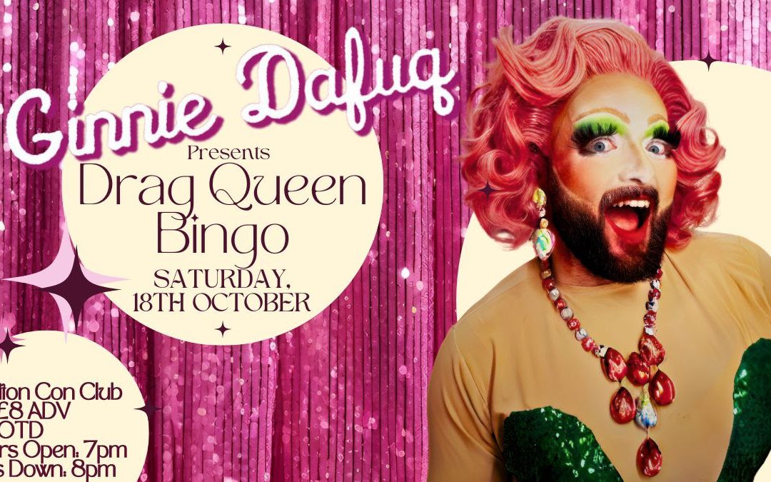 18th October: Bingo With A Twist! Ginnie’s Drag Queen Bingo…